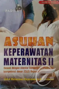 Asuhan Keperawatan Maternitas II: sesuai dengan standar kompetensi (PLO) dan kompetensi dasar (CLO) keperawatan untuk mahasiswa keperawatan & kebidanan