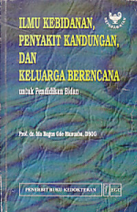 Ilmu Kebidanan, Penyakit Kandungan, & Keluarga Berencana untuk Pendidikan Bidan