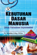 Kebutuhan Dasar Manusia: untuk manusia keperawatan