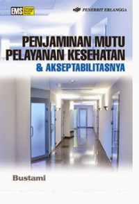 Penjaminan Mutu Pelayanan Kesehatan dan Akseptabilitasnya
