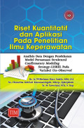 Riset Kuantitatif dan Aplikasi pada Penelitian Ilmu Keperawatan: analisis data dengan pendekatan model persamaan struktural confirmatory modeling strategy-LISREL pada variabel un-observed