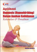 Aplikasi Hypnosis { Hypnobirthing } dalam asuhan kebidanan kehamilan & persalinan