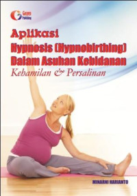 Aplikasi Hypnosis { Hypnobirthing } dalam asuhan kebidanan kehamilan & persalinan