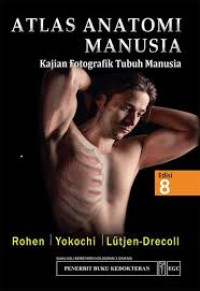 Atlas Anatomi Manusia: kajian fotografik tubuh manusia