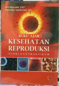 Buku Ajar Kesehatan Reproduksi: teori dan praktikum