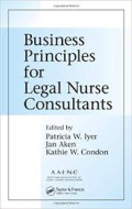 Business Principles for Legal Nurse Consultants