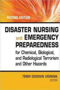 Disaster nursing and emergency preparedness for chemical, biological, and radiological terrorism and other hazards