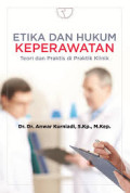 Etika dan Hukum Keperawatan: teori dan praktis di praktik klinik
