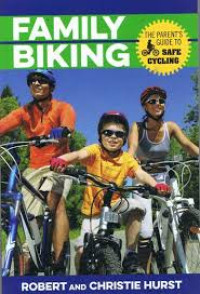 Family Biking: the parent's guide to safe cycling