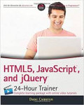 HTML5, JavaScript, and JQuery: 24-hour trainer complete learning package with online video tutorials