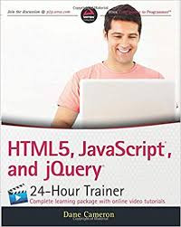 HTML5, JavaScript, and JQuery: 24-hour trainer complete learning package with online video tutorials