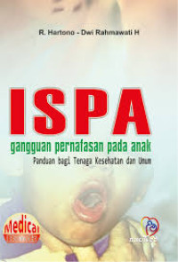 ISPA Gangguan Pernafasan pada Anak: panduan bagi tenaga kesehatan dan umum