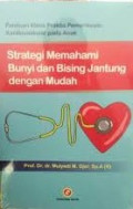 Panduan Klinis praktis Pemeriksaan Kardiovaskular pada Anak: strategi memahami bunyi dan bising jantung dengan mudah
