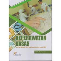 Keperawatan Dasar: teori dan aplikasi praktik bagi mahasiswa dan perawat klinis