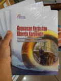 Kepuasan Kerja dan Kinerja Karyawan: tinjauan dari dimensi iklim organisasi, kreativitas individu, dan karakteristik pekerjaan