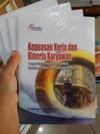 Kepuasan Kerja dan Kinerja Karyawan: tinjauan dari dimensi iklim organisasi, kreativitas individu, dan karakteristik pekerjaan
