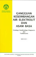 Gangguan Keseimbangan Air-Elektrolit dan Asam-Basa: fisiologi, patofisiologi, diagnosis dan tatalaksana