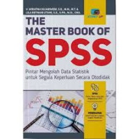 The Master Book Of SPSS: pintar mengolah data statistik untuk segala keperluan secara otodidak