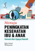 Menuju Peningkatan Kesehatan Ibu & Anak: inovasi dan upaya daerah