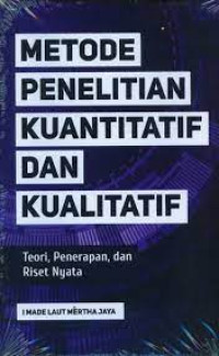 Metode Penelitian Kuantitatif ddan Kualitatif: teori, penerapan, dan riset nyata