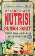Asuhan Nutrisi Rumah Sakit: Diagnosis, Konseling dan Preskripsi