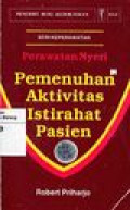 Perawatan Nyeri pemenuhan aktivitas istirahat pasien