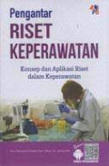 Pengantar Riset Keperawatan: konsep dan aplikasi riset dalam keperawatan