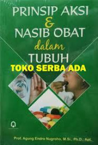 Prinsip Aksi & Nasib Obat dalam Tubuh