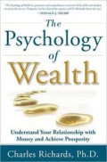 The Psychology of Wealth: understand your relationship with money and achieve prosperity