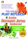 Titik-titik Ajaib Pijat Refleksi & Aneka Ramuan Jamu Tradisional: dahsyat menyembuhkan berbagai penyakit kronis