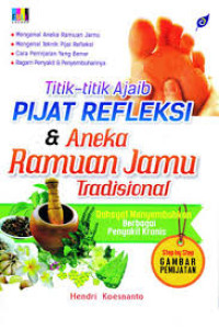 Titik-titik Ajaib Pijat Refleksi & Aneka Ramuan Jamu Tradisional: dahsyat menyembuhkan berbagai penyakit kronis
