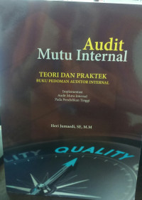 Audit Mutu Internal Teori dan Praktek: implementasi audit mutu internal pada pendidikan tinggi