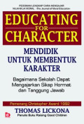 Educating for Character = Mendidik Untuk Membentuk Karakter : Bagaimana Sekolah dapat Mengajarkan Sikap Hormat dan Tanggung Jawab : Pedoman Lengkap Cara Mengajar nilai-nilai Moral - the Journal of Moral Education
