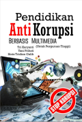 Pendidikan Anti Korupsi Berbasis Multimedia: untuk perguruan tinggi