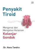 Penyakit Tiroid: mengenal dan mengatasi kelainan kelenjar gondok
