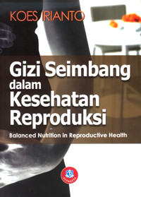 Image of Gizi Seimbang dalam Kesehatan Reproduksi ; Balanced Nutrition in Reproductive Health