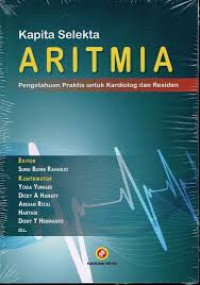 Image of Kapita Selekta Aritmia: pengetahuan praktis untuk kardiolog dan residen