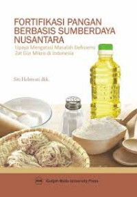 Image of Fortifikasi Pangan Berbasis Sumberdaya Nusantara: upaya mengatasi masalah defisiensi zat gizi mikro di Indonesia
