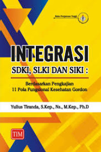 Image of Integrasi SDKI, SLKI dan SIKI: berdasarkan pengkajian 11 pola fungsional kesehatan Gordon