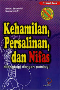 Image of Kehamilan, Persalinan, dan Nifas dilengkapi dengan patologi