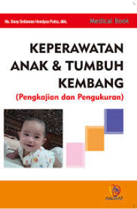 Image of Keperawatan Anak & Tumbuh Kembang: pengkajian dan pengukuran