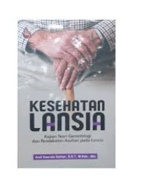 Image of Kesehatan Lansia: kajian teori gerontologi dan pendekatan asuhan pada lansia