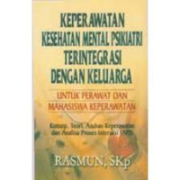 Image of Keperawatan Kesehatan Mental Psikiatri Terintegrasi dengan Keluarga untuk Perawat dan Mahasiswa Keperawatan: konsep, teori, asuhan keperawatan dan analisa proses interaksi (API)