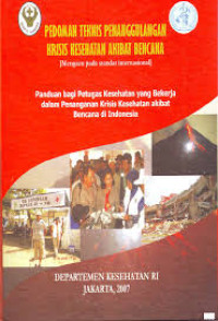 Image of Pedoman Teknis Penanggulangan Krisis Kesehatan Akibat Bencana: panduan bagi petugas kesehatan yang bekerja dalam penanganan krisis kesehatan akibat bencana di Indonesia