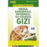 Image of Teori & Penerapan Media Komunikasi, Informasi, dan Edukasi Gizi