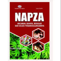 Image of NAPZA: ancaman, bahaya, regulasi dan solusi penanggulangannya