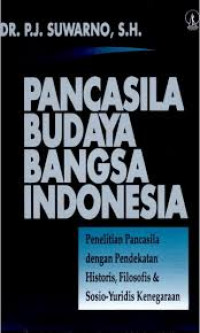 Image of Pancasila Budaya Bangsa Indonesia: penelitian pancasila dengan pendekatan historis, filosofis & sosio-yuridis kenegaraan