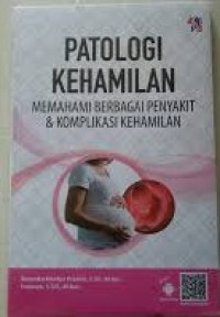 Image of Patologi Kehamilan: memahami berbagai penyakit & komplikasi kehamilan