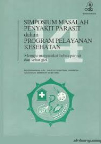Image of Simposium Masalah Penyakit Parasit dalam Program Pelayanan Kesehatan